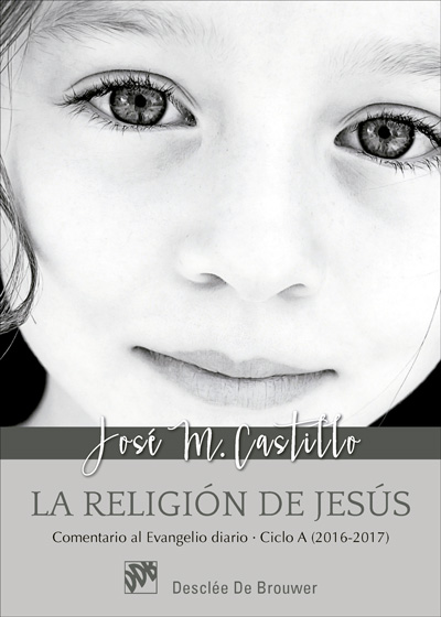 RELIGION DE JESUS, LA. COMENTARIO EVANGELIO DIARIO CICLO C