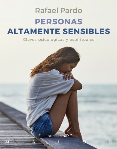 PERSONAS ALTAMENTE SENSIBLES. CLAVES PSICOLOGICAS Y ESPIRIT