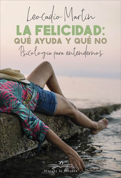 FELICIDAD: QUE AYUDA Y QUE NO. PSICOLOGIA PARA ENTENDERNOS