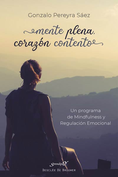 MENTE PLENA,CORAZON CONTENTO. UN PROGRAMA DE MINDFULNESS Y