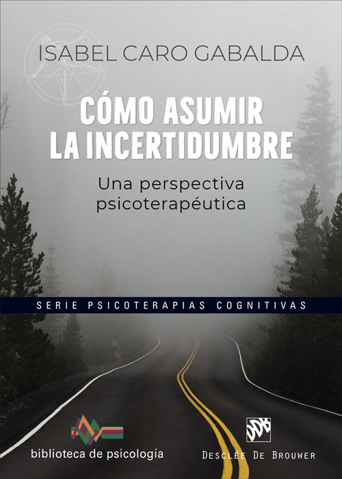 COMO ASUMIR LA INCERTIDUMBRE. UNA PERSPECTIVA PSICOTERAPEUT