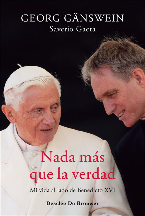 NADA MAS QUE LA VERDAD. MI VIDA AL LADO DE BENEDICTO XVI