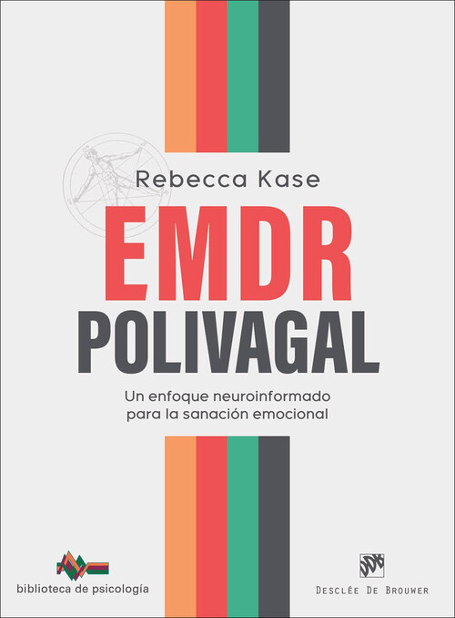 EMDR POLIVAGAL. UN ENFOQUE NEUROINFORMADO PARA LA SANACION E