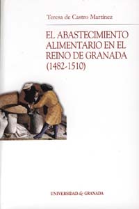 ABASTECIMIENTO ALIMENTARIO EN EL REINO DE GRANADA (1482-1510