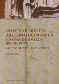 UN EPISTOLARIO DEL ARZOBISPO DE GRANADA GASPAR DE AVALOS (BN