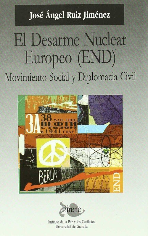 DESARME NUCLEAR EUROPEO (END) MOVIMIENTO SOCIAL Y DIPLOMACIA