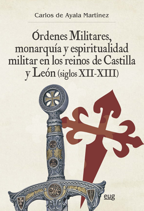 ORDENES MILITARES, MONARQUIA Y ESPIRITUALIDAD MILITAR EN LOS