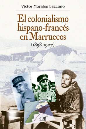 COLONIALISMO HISPANO-FRANCES EN MARRUECOS (1898-1927), EL