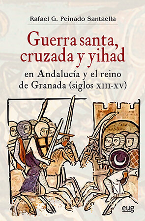 GUERRA SANTA, CRUZADA Y YIHAD EN ANDALUCIA Y EL REINO DE GRA