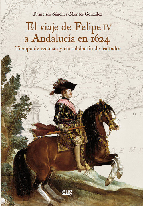 VIAJE DE FELIPE IV A ANDALUCIA EN 1624, EL