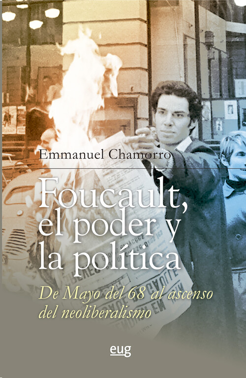 FOUCAULT, EL PODER Y LA POLITICA, DE MAYO DEL 68 AL ASCENSO