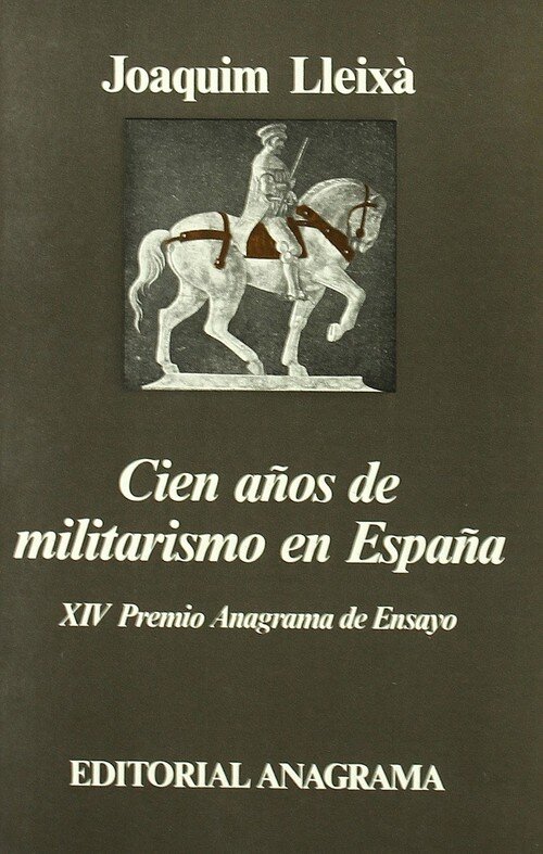 CIEN A�OS DE MILITARISMO EN ESPA�A