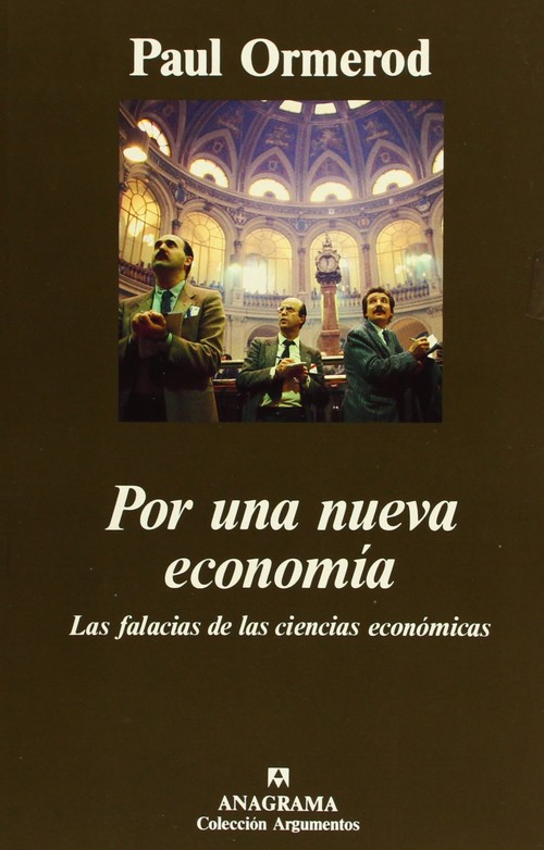 POR UNA NUEVA ECONOMIA (LAS FALACIAS DE LAS CIENCIAS ECONOMI