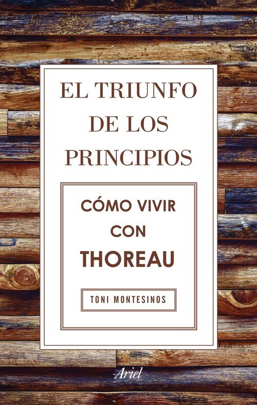 TRIUNFO DE LOS PRINCIPIOS. COMO VIVIR CON THOREAU, EL