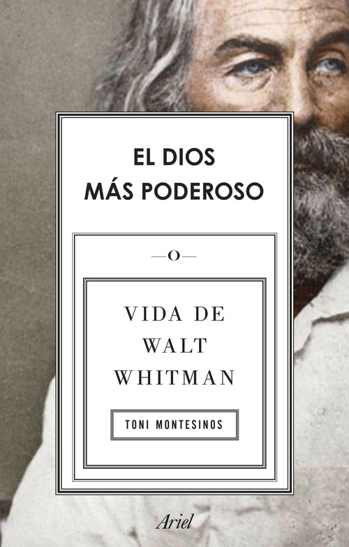 DIOS MAS PODEROSO, EL. VIDA DE WALT WHITMAN