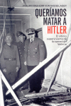 QUERIAMOS MATAR A HITLER
