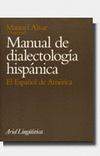 MANUAL DE DIALECTOLOGIA HISPANICA. EL ESPA�OL DE AMERICA