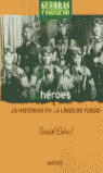 HEROES-23 HISTORIAS LINEA DE FUEGO