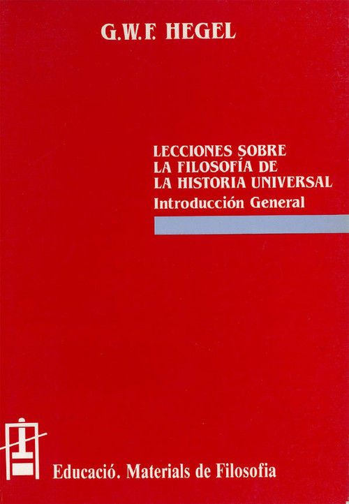 LECCIONES SOBRE LA FILOSOFIA DE LA HISTORIA UNIVERSAL, INTRO