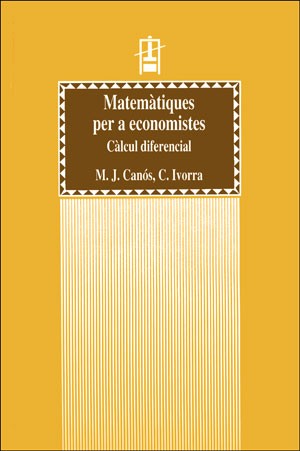 MATEMATIQUES PER A ECONOMISTES, CALCUL DIFERENCIAL