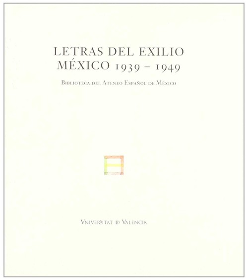 LETRAS DEL EXILIO, MEXICO 1939-1949