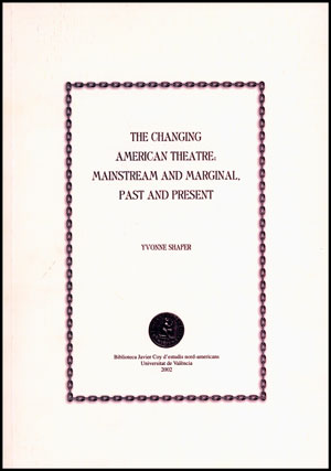 THE CHANGING AMERICAN THEATRE: MAINSTREAM AND MARGINAL, PAST