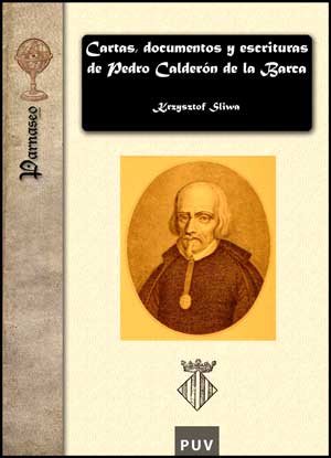 CARTAS, DOCUMENTOS Y ESCRITURAS DE PEDRO CALDERON DE LA BARC