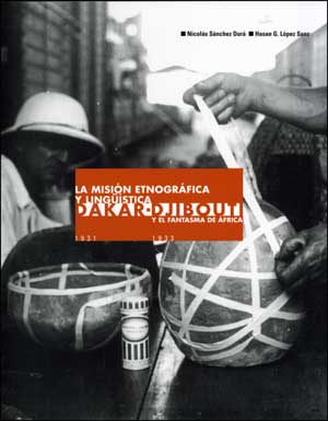 MISION ETNOGRAFICA Y LINGUISTICA DAKAR-DJIBOUTI Y EL FANTASM