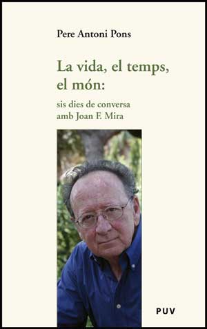 VIDA, EL TEMPS, EL MON: SIS DIES DE CONVERSA AMB JOAN F. MIR