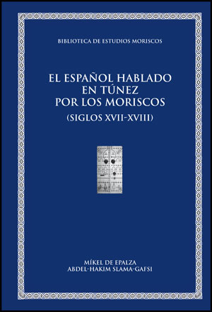 ESPA�OL HABLADO EN TUNEZ POR LOS MORISCOS (SIGLOS XVII-XVII
