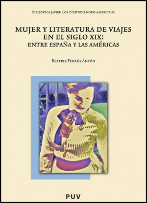 MUJER Y LITERATURA DE VIAJES EN EL SIGLO XIX: ENTRE ESPA�A Y