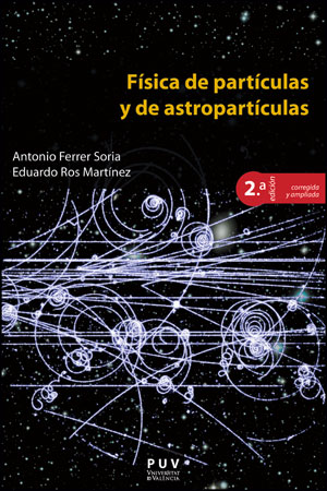 FISICA DE PARTICULAS Y DE ASTROPARTICULAS 2ED..