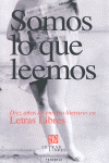 SOMOS LO QUE LEEMOS-DIEZ AOS DE ENSAYO LITERARIO EN LETRAS