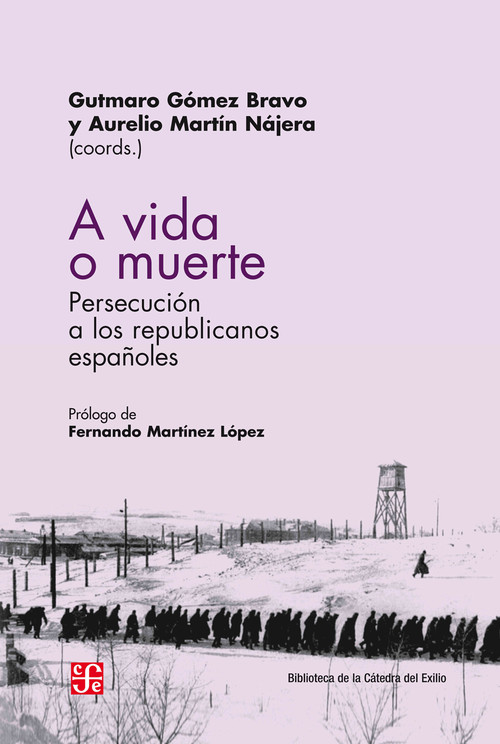 A VIDA O MUERTE. PERSECUCION DE LOS REPUBLICANOS ESPAOLES