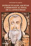 INTELECTUALES, ASCETAS Y DEMONIOS AL FINAL DE LA ANTIGUEDAD
