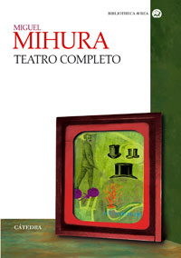 TEATRO COMPLETO-MIGUEL MIHURA--CATEDRA