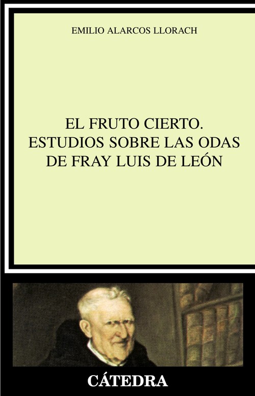 FRUTO CIERTO. ESTUDIOS SOBRE LAS ODAS DE FRAY LUIS DE LEON,