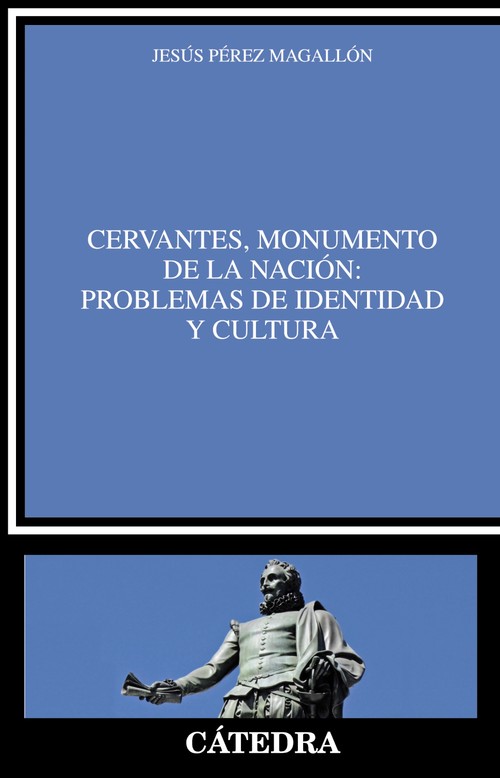 CERVANTES, MONUMENTO DE LA NACION: PROBLEMAS DE IDENTIDAD Y