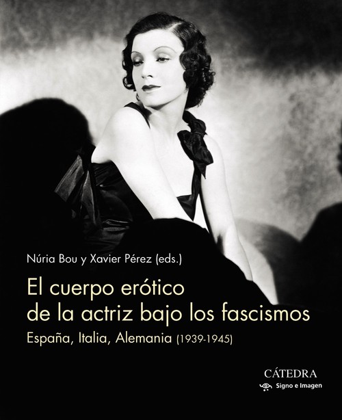 CUERPO EROTICO DE LA ACTRIZ BAJO LOS FASCISMOS, EL
