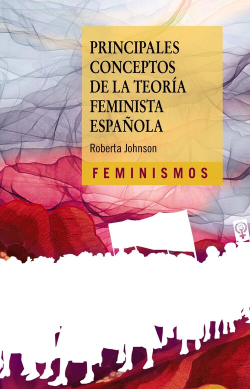 PRINCIPALES CONCEPTOS DE LA TEORIA FEMINISTA ESPA�OLA