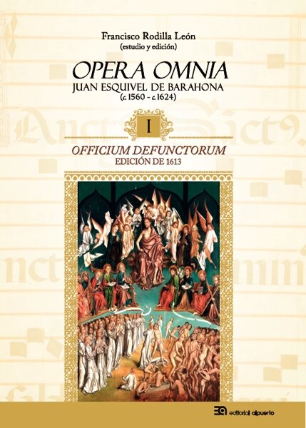 OPERA OMNIA. JUAN ESQUIVEL DE BARAHONA (C. 1560 - C. 1624) I