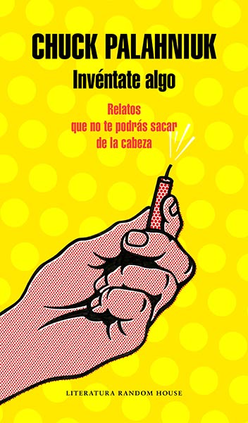 INVENTATE ALGO. RELATOS QUE NO TE PODRAS SACAR LA CABEZA