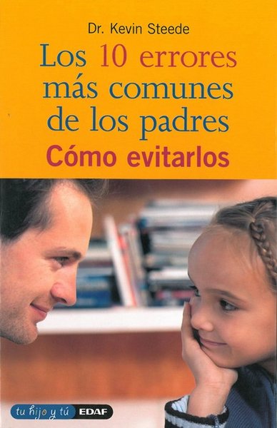10 ERRORES MAS COMUNES DE LOS PADRES