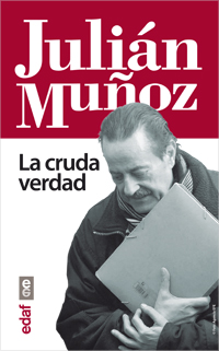 JULIAN MU�OZ: LA CRUDA VERDAD