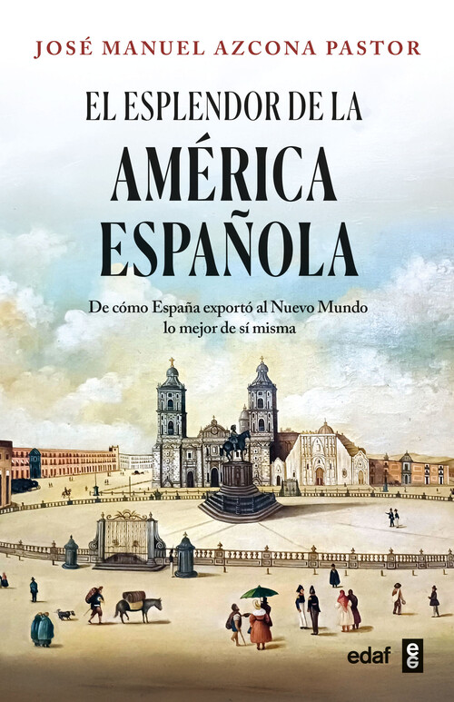 ESPLENDOR DE LA AMERICA ESPAOLA, EL
