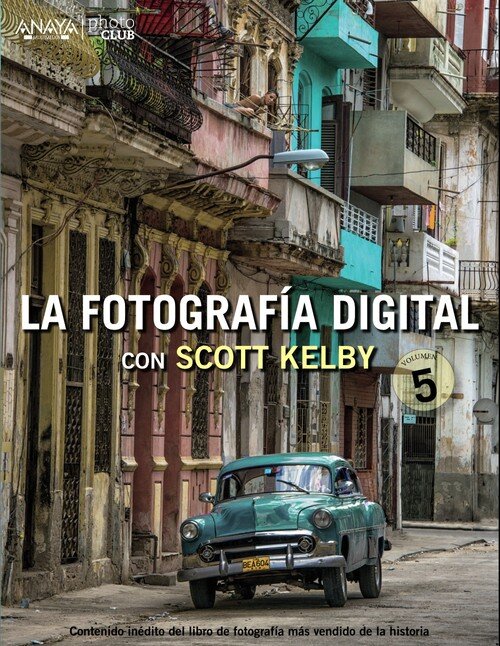 FOTOGRAFIA DIGITAL CON SCOTT KELBY VOLUMEN 5,LA