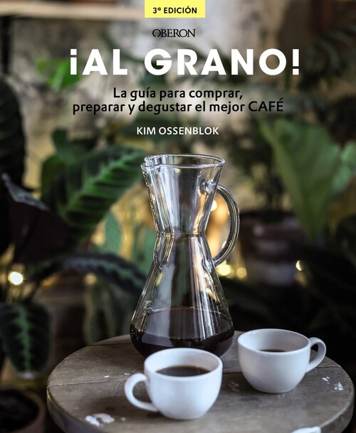 AL GRANO! GUIA PARA COMPRAR,PREPARAR Y DEGUSTAR MEJOR CAFE