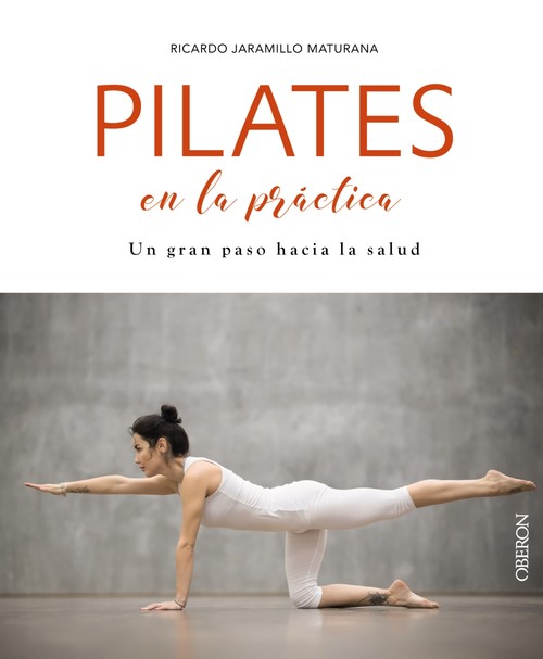 PILATES EN LA PRACTICA. UN GRAN PASO HACIA LA SALUD