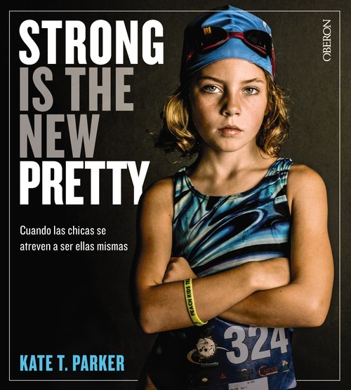 STRONG IS THE NEW PRETTY CUANDO LAS CHICAS SE ATREVEN A SER