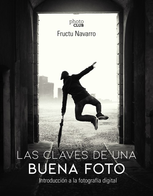 CLAVES DE UNA BUENA FOTO. INTRODUCCION A LA FOTOGRAFIA DIGIT